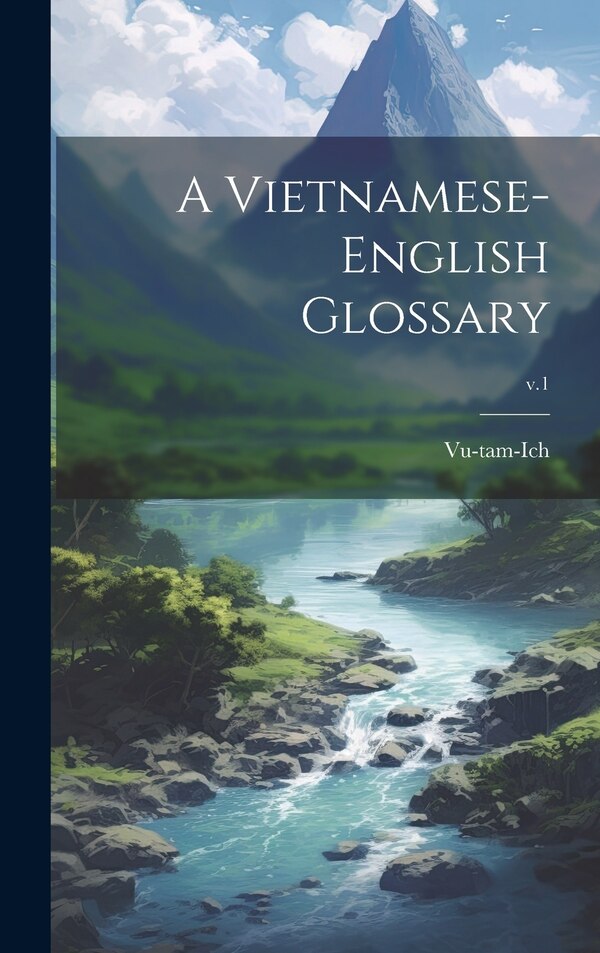 A Vietnamese-English Glossary; v.1 by 1923- Vu-Tam-Ich, Hardcover | Indigo Chapters