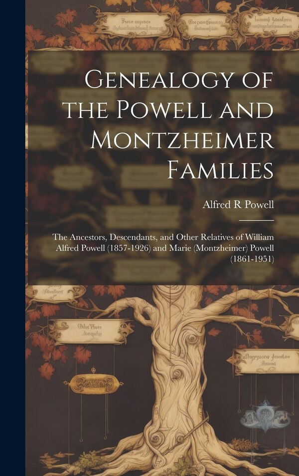Genealogy of the Powell and Montzheimer Families by Alfred R Powell, Hardcover | Indigo Chapters