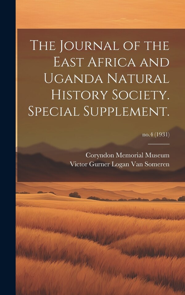 The Journal of the East Africa and Uganda Natural History Society. Special Supplement.; no.4 (1931) by Victor Gurner Logan Van Someren, Hardcover