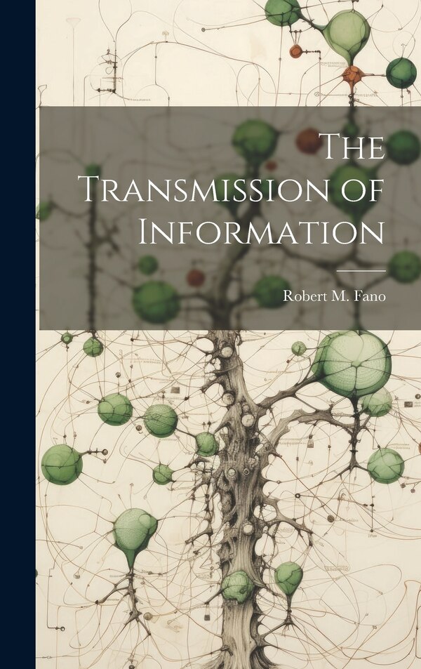 The Transmission of Information by Robert M Fano, Hardcover | Indigo Chapters