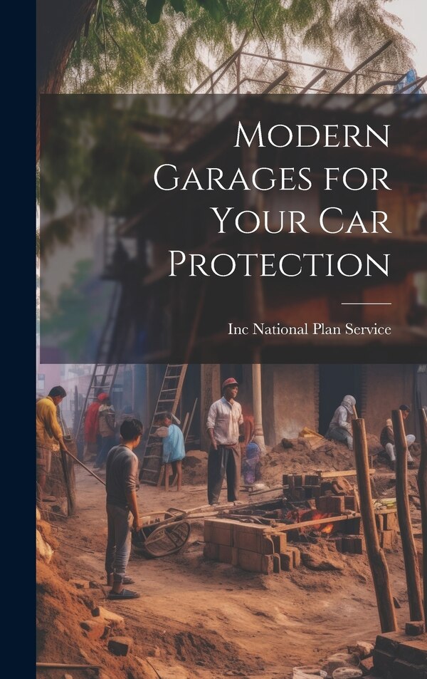 Modern Garages for Your Car Protection by Inc National Plan Service, Hardcover | Indigo Chapters