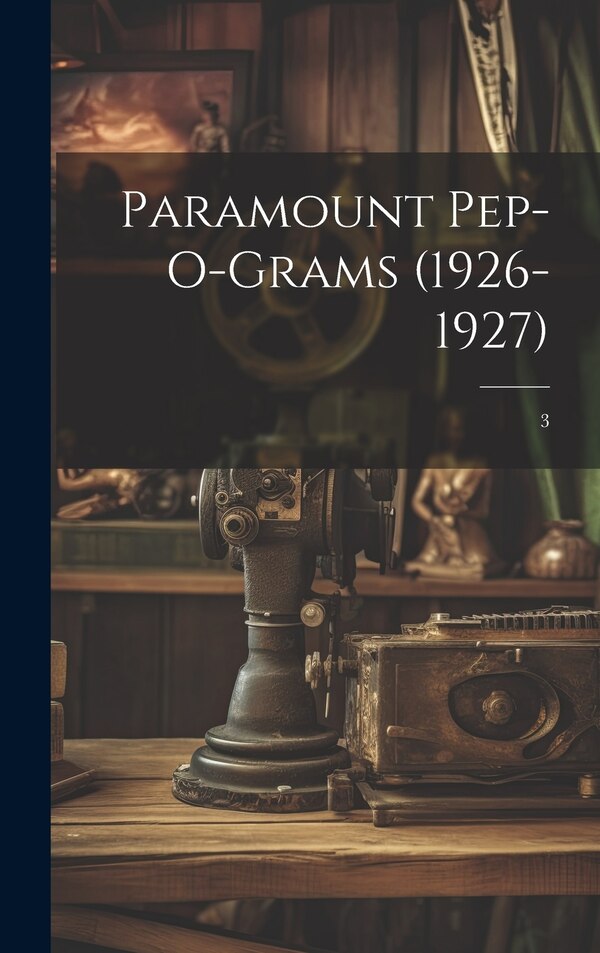 Paramount Pep-O-Grams (1926-1927); 3 by Anonymous, Hardcover | Indigo Chapters