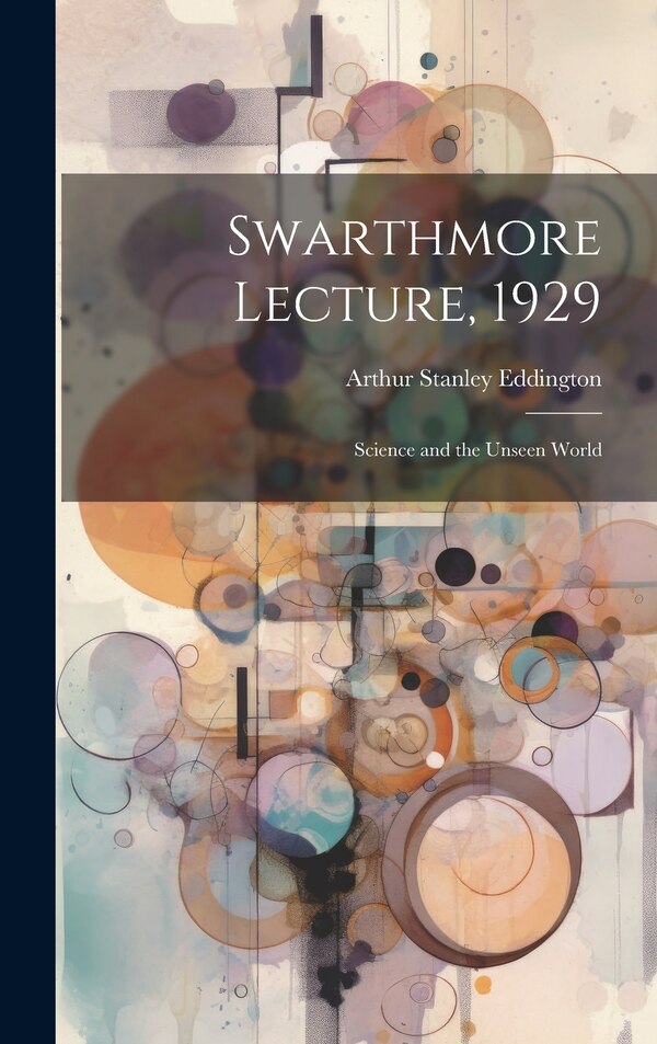 Swarthmore Lecture 1929 by Arthur Stanley Eddington, Hardcover | Indigo Chapters