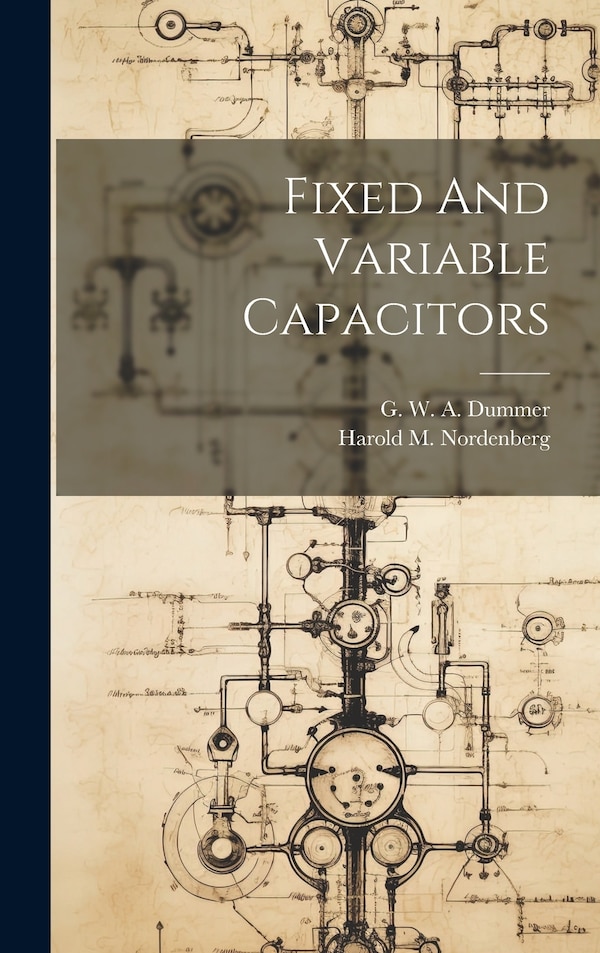Fixed And Variable Capacitors by G W a Dummer, Hardcover | Indigo Chapters
