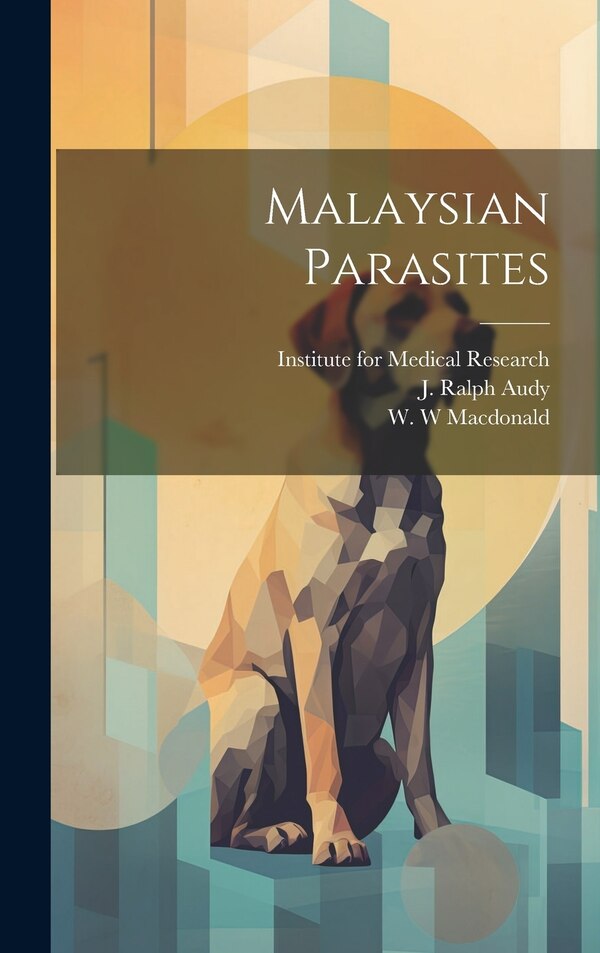 Malaysian Parasites by J Ralph Audy, Hardcover | Indigo Chapters