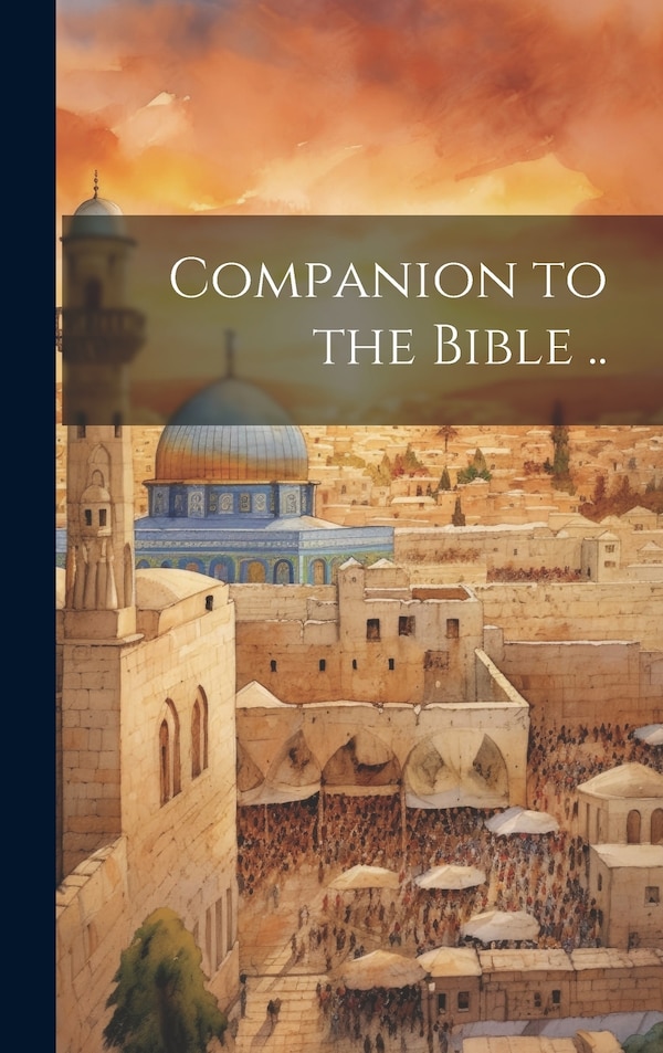 Companion to the Bible by Anonymous, Hardcover | Indigo Chapters