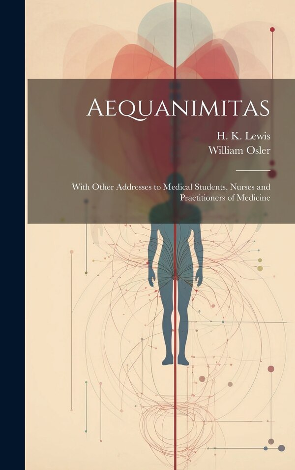 Aequanimitas by William Osler, Hardcover | Indigo Chapters