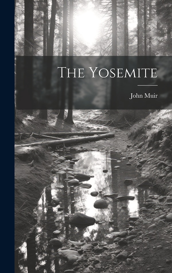 The Yosemite by JOHN MUIR, Hardcover | Indigo Chapters