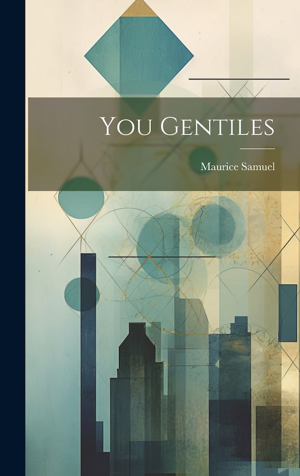 You Gentiles by Maurice 1895-1972 Samuel, Hardcover | Indigo Chapters