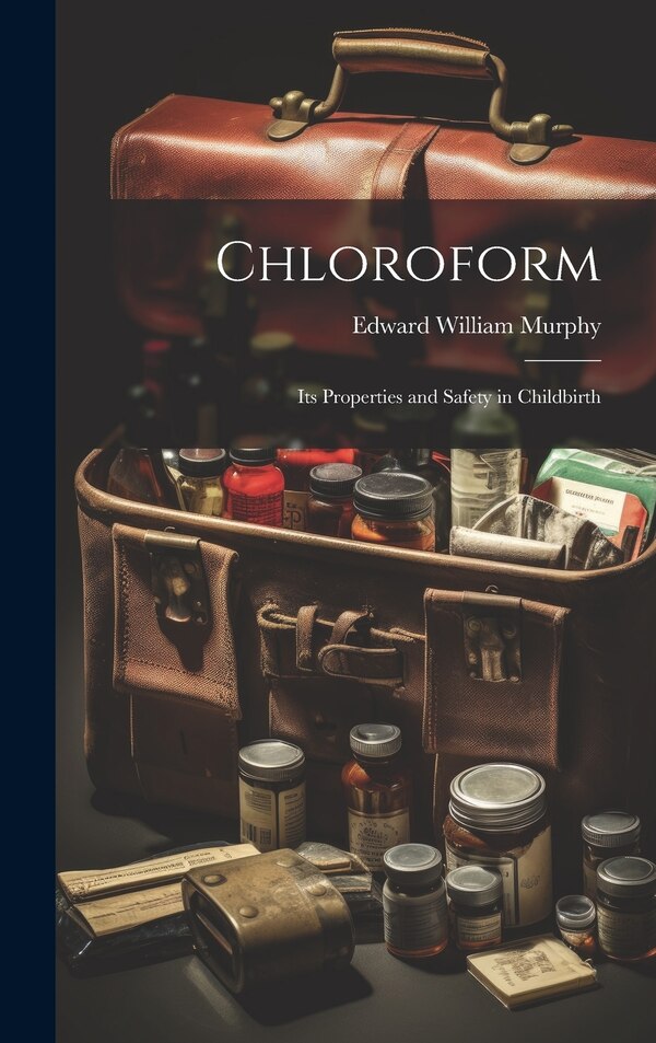 Chloroform by Edward William Murphy, Hardcover | Indigo Chapters