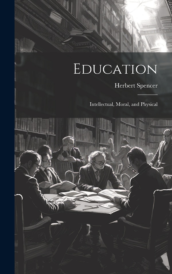 Education by Herbert Spencer, Hardcover | Indigo Chapters