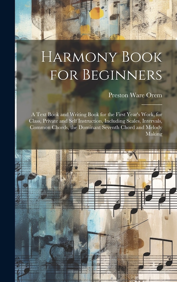 Harmony Book for Beginners by Preston Ware Orem, Hardcover | Indigo Chapters