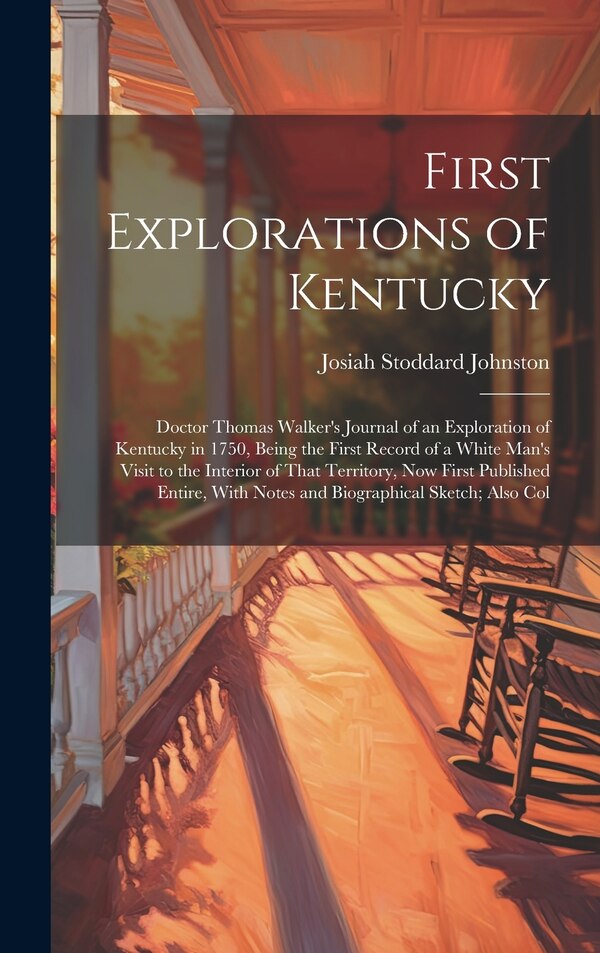 First Explorations of Kentucky by Josiah Stoddard Johnston, Hardcover | Indigo Chapters