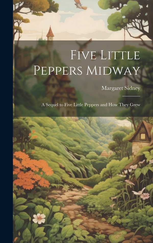 Five Little Peppers Midway by Margaret Sidney, Hardcover | Indigo Chapters