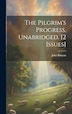 The Pilgrim's Progress. Unabridged. [2 Issues] by John Bunyan, Hardcover | Indigo Chapters