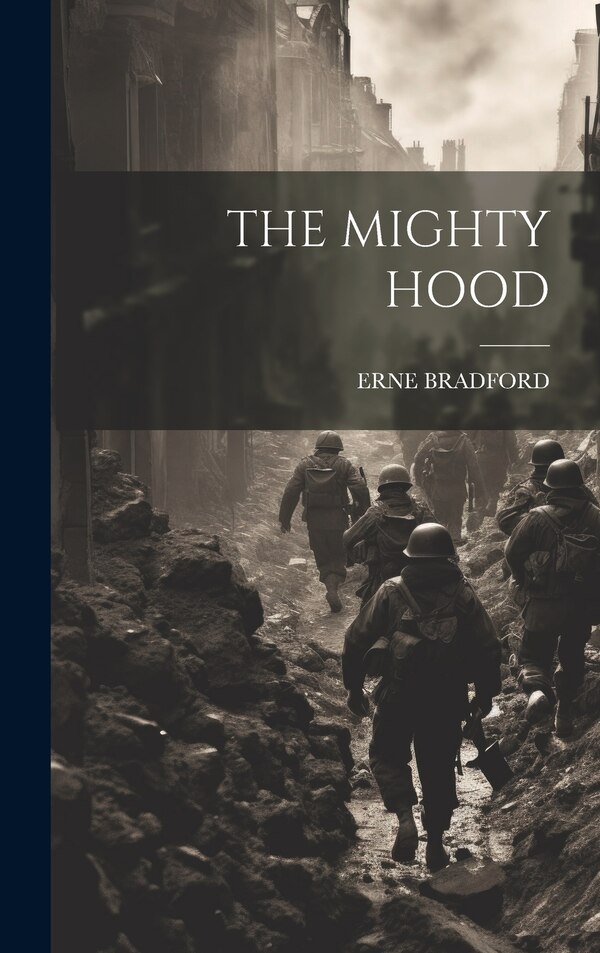The Mighty Hood by Erne Bradford, Hardcover | Indigo Chapters