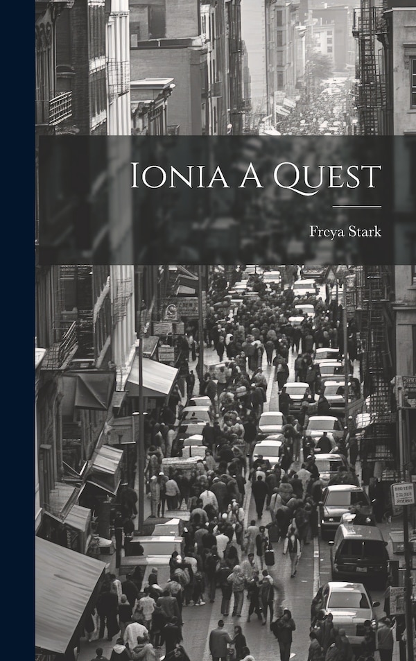 Ionia A Quest by Freya Stark, Hardcover | Indigo Chapters
