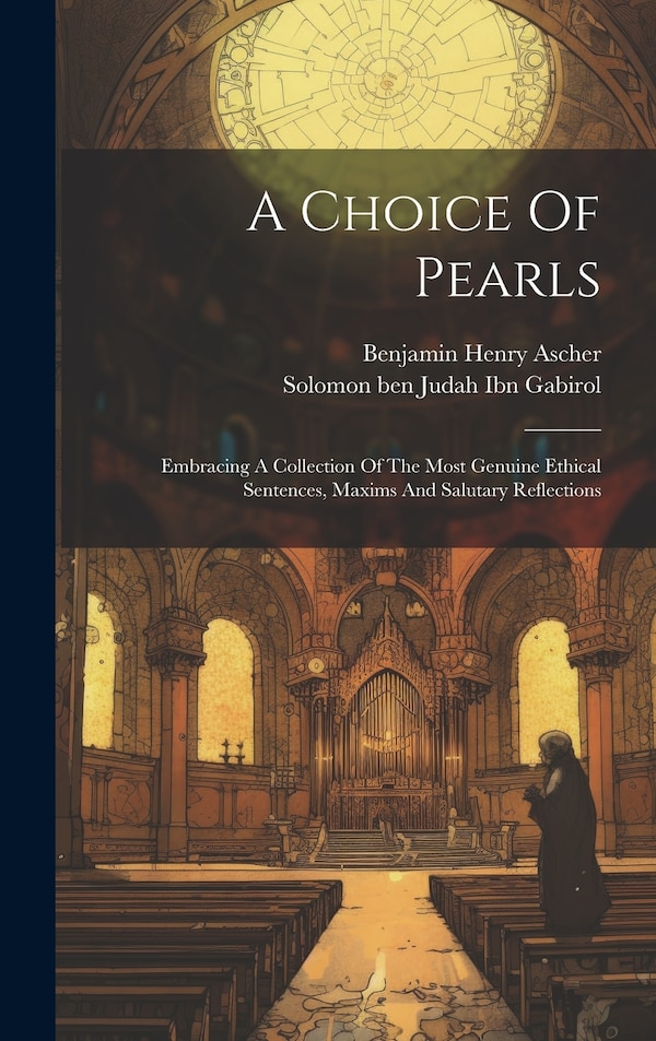 A Choice Of Pearls by Solomon Ben Judah Ibn Gabirol, Hardcover | Indigo Chapters