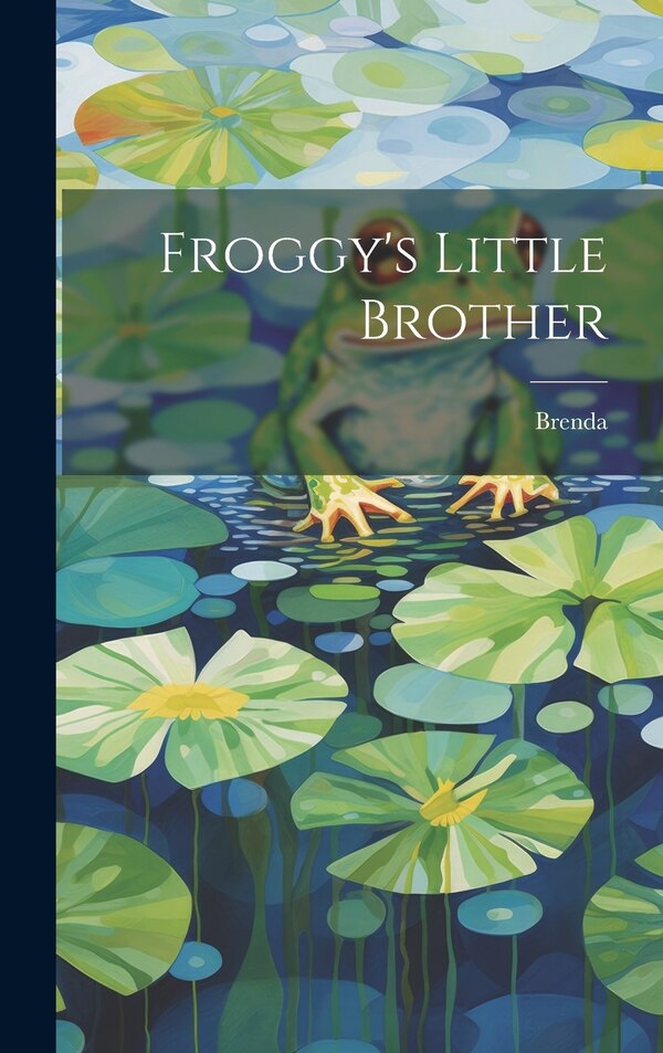 Froggy's Little Brother by Brenda, Hardcover | Indigo Chapters