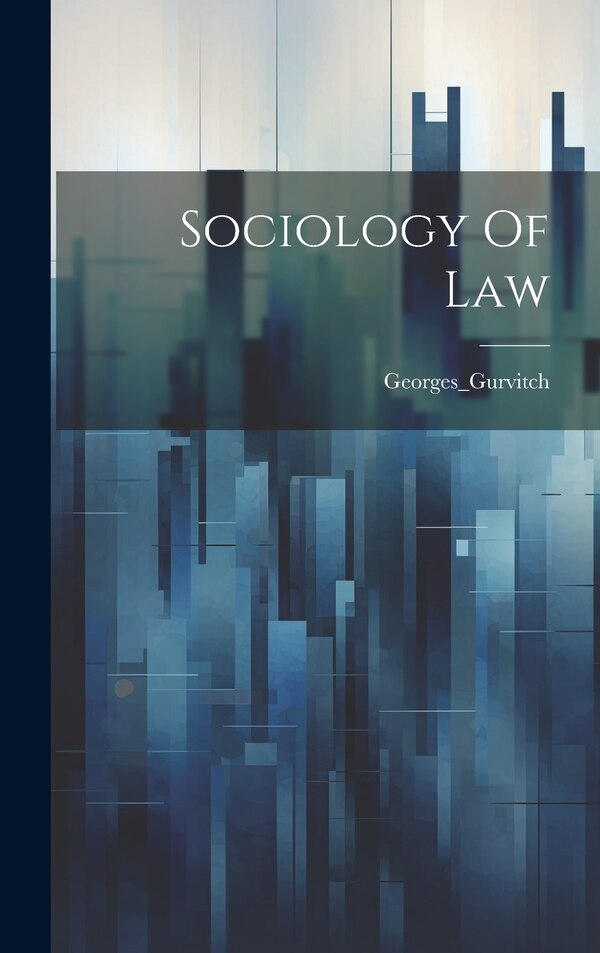 Sociology Of Law by Georges_gurvitch Georges_gurvitch, Hardcover | Indigo Chapters