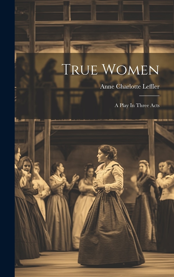 True Women by Anne Charlotte Leffler, Hardcover | Indigo Chapters