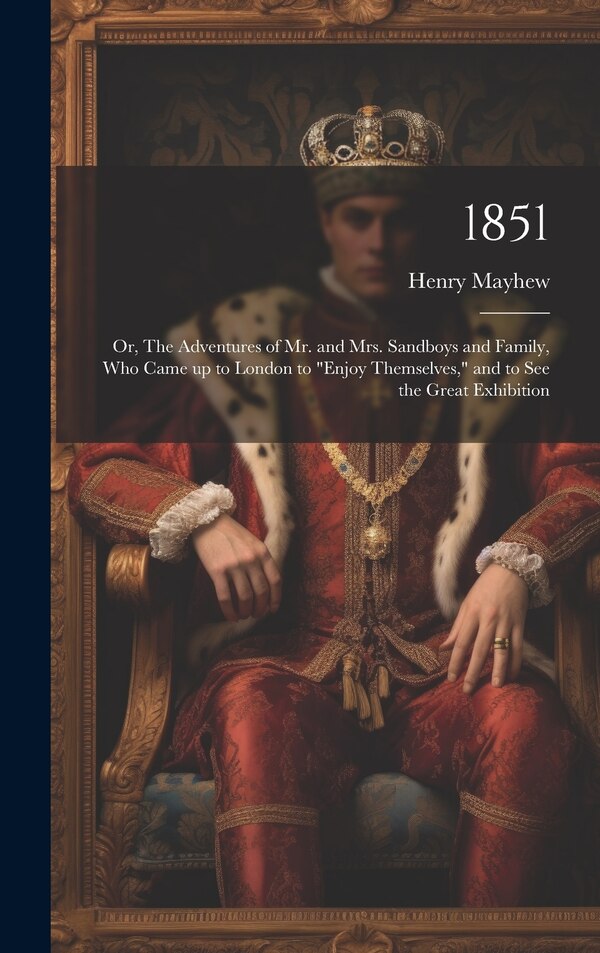 1851 by Henry Mayhew, Hardcover | Indigo Chapters