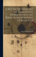A Key to the Exercises in Elements of Geometry [Euclid Book 1-6 Andportions of Book 11 12] by James Hamblin Smith, Hardcover | Indigo Chapters