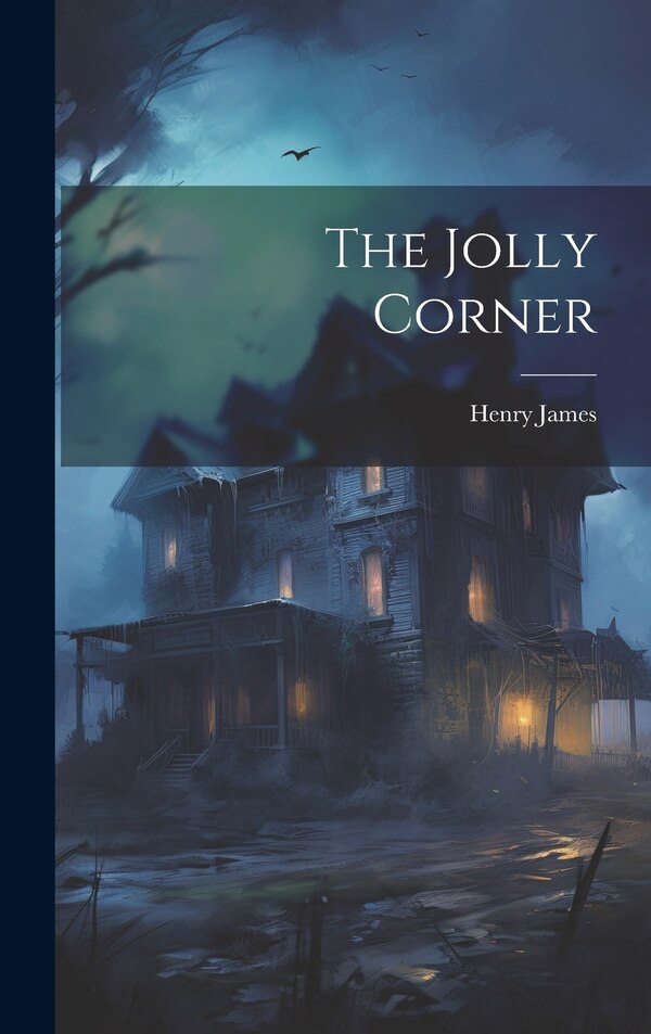 The Jolly Corner by HENRY JAMES, Hardcover | Indigo Chapters