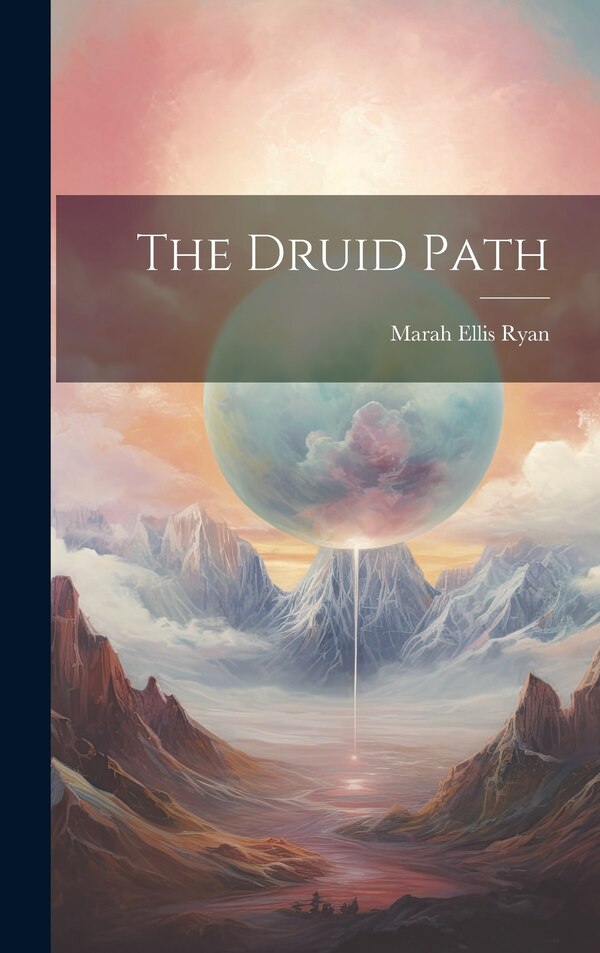 The Druid Path by Marah Ellis Ryan, Hardcover | Indigo Chapters
