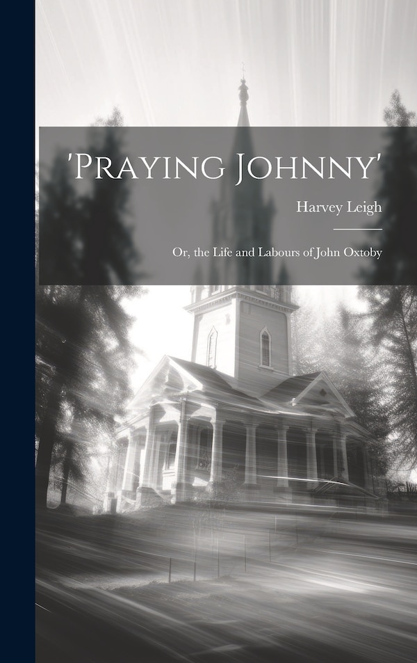 'praying Johnny' by Harvey Leigh, Hardcover | Indigo Chapters