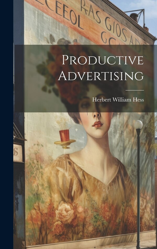 Productive Advertising by Herbert William Hess, Hardcover | Indigo Chapters