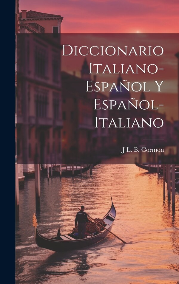 Diccionario Italiano-Español Y Español-Italiano by J L B Cormon, Hardcover | Indigo Chapters