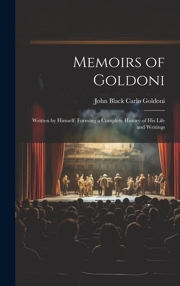 Memoirs of Goldoni by John Black Carlo Goldoni, Hardcover | Indigo Chapters