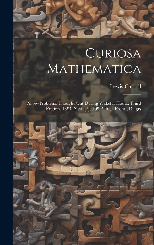 Curiosa Mathematica by Lewis Carroll, Hardcover | Indigo Chapters