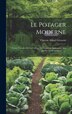 Le Potager Moderne by Vincent Alfred Gressent, Hardcover | Indigo Chapters