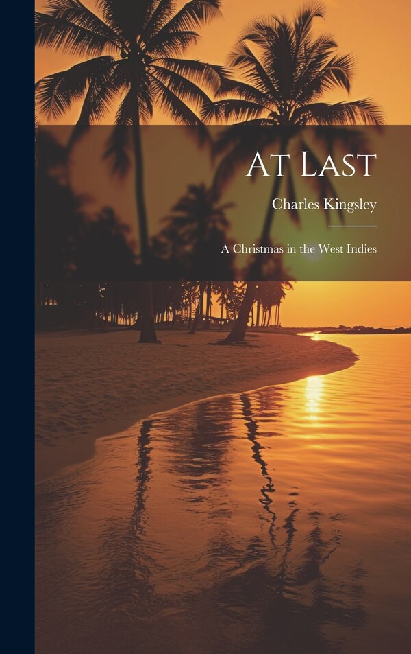 At Last by Charles Kingsley, Hardcover | Indigo Chapters