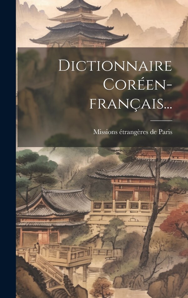 Dictionnaire Coréen-français. by Missions Étrangères De Paris, Hardcover | Indigo Chapters