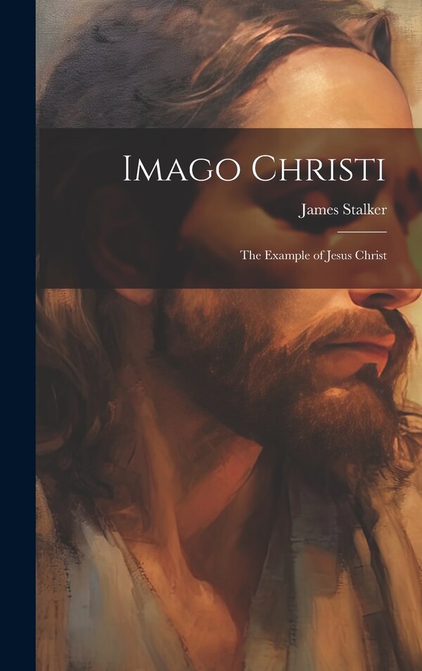 Imago Christi by James Stalker, Hardcover | Indigo Chapters