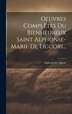 Oeuvres Complètes Du Bienheureux Saint Alphonse-marie De Liguori. by Alphonse de Liguori, Hardcover | Indigo Chapters