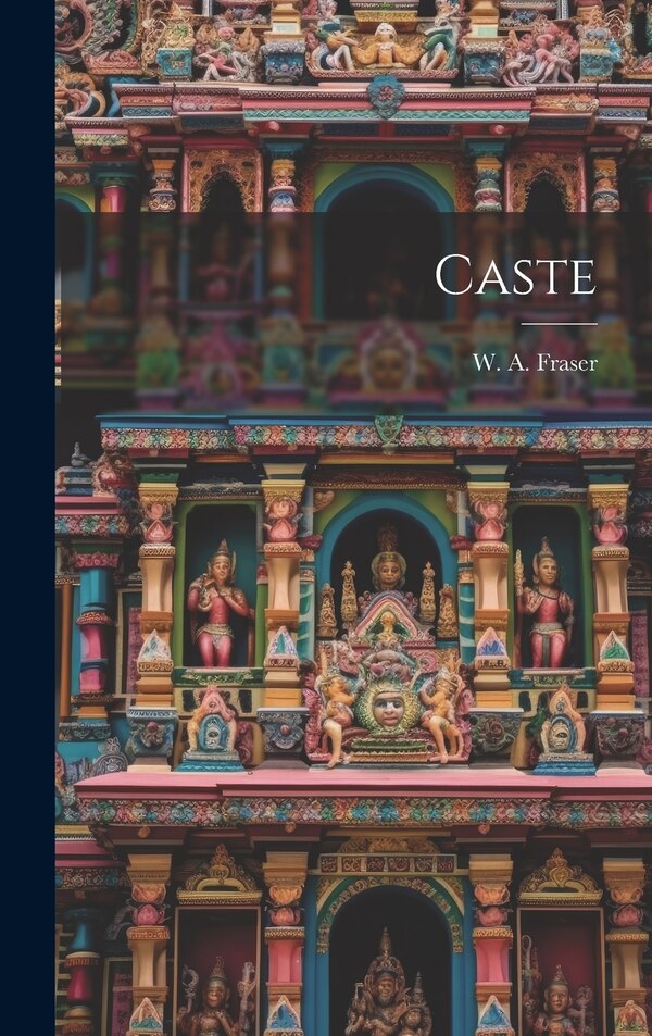 Caste by W A 1859-1933 Fraser, Hardcover | Indigo Chapters