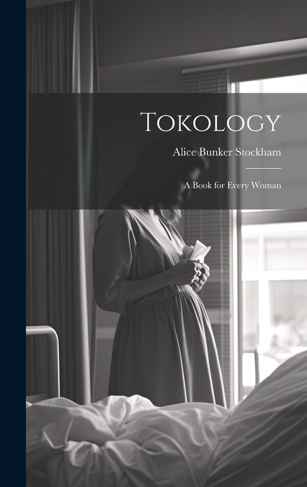 Tokology by Alice Bunker Stockham, Hardcover | Indigo Chapters