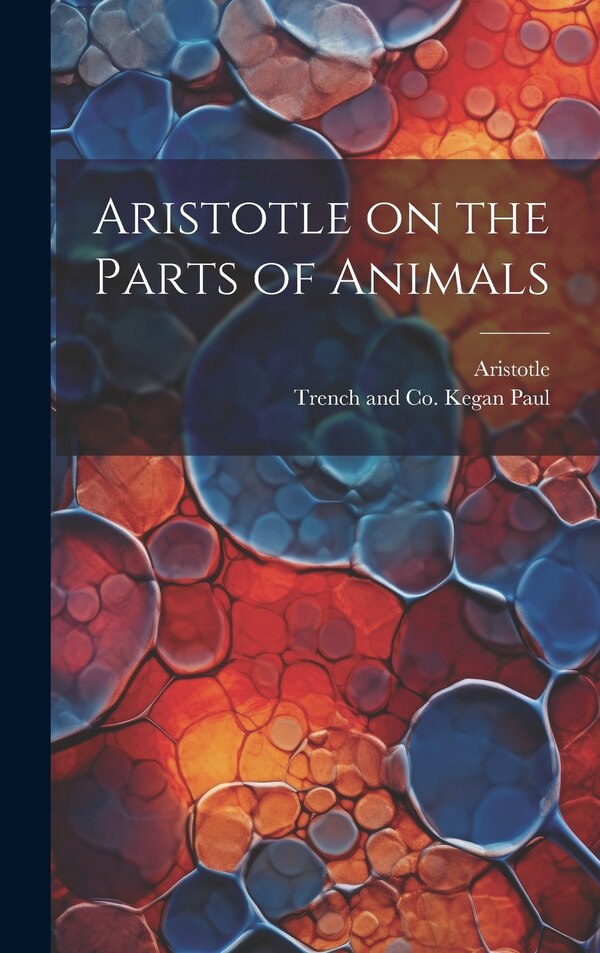 Aristotle on the Parts of Animals, Hardcover | Indigo Chapters