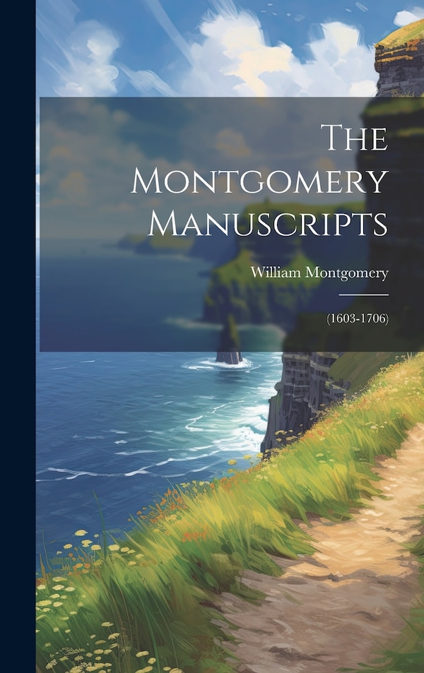 The Montgomery Manuscripts by William Montgomery, Hardcover | Indigo Chapters
