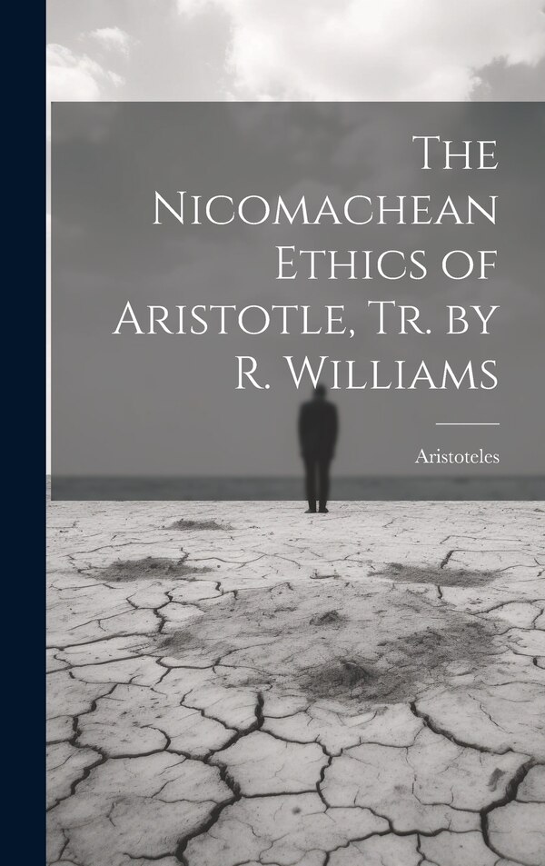 The Nicomachean Ethics of Aristotle Tr. by R. Williams by Aristoteles Aristoteles, Hardcover | Indigo Chapters