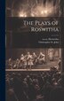 The Plays of Roswitha by Ca 935-Ca 975 Hrotsvitha, Hardcover | Indigo Chapters