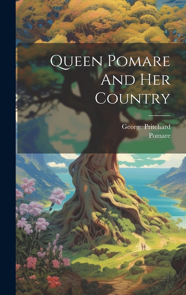 Queen Pomare And Her Country by George Pritchard, Hardcover | Indigo Chapters
