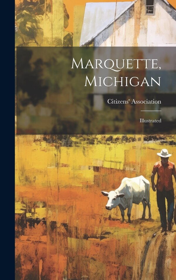 Marquette Michigan by MIC Citizens' Association (Marquette, Hardcover | Indigo Chapters