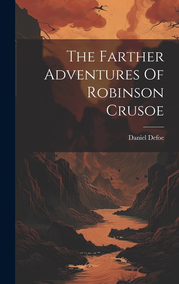 The Farther Adventures Of Robinson Crusoe by Daniel Defoe, Hardcover | Indigo Chapters