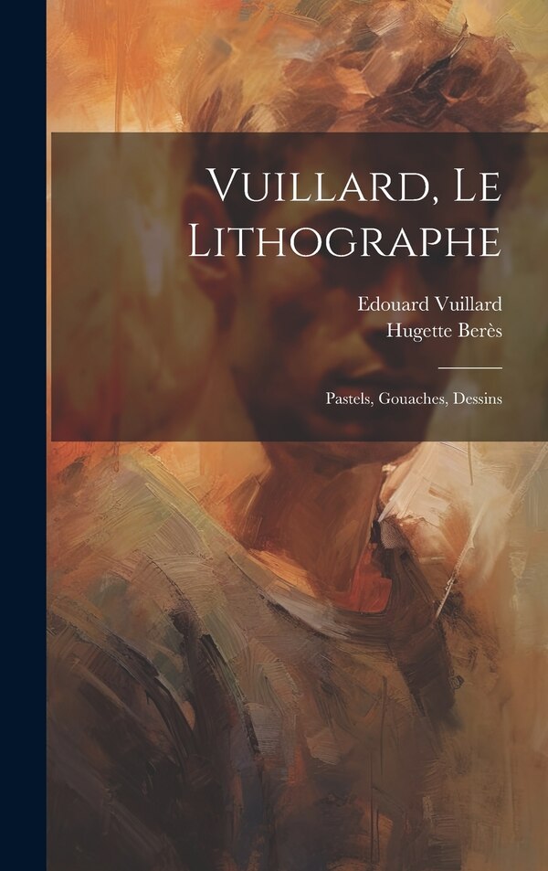 Vuillard le lithographe by Edouard Vuillard, Hardcover | Indigo Chapters