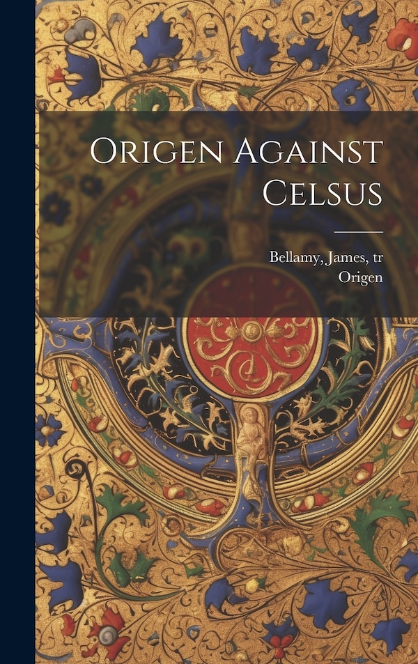 Origen Against Celsus, Hardcover | Indigo Chapters